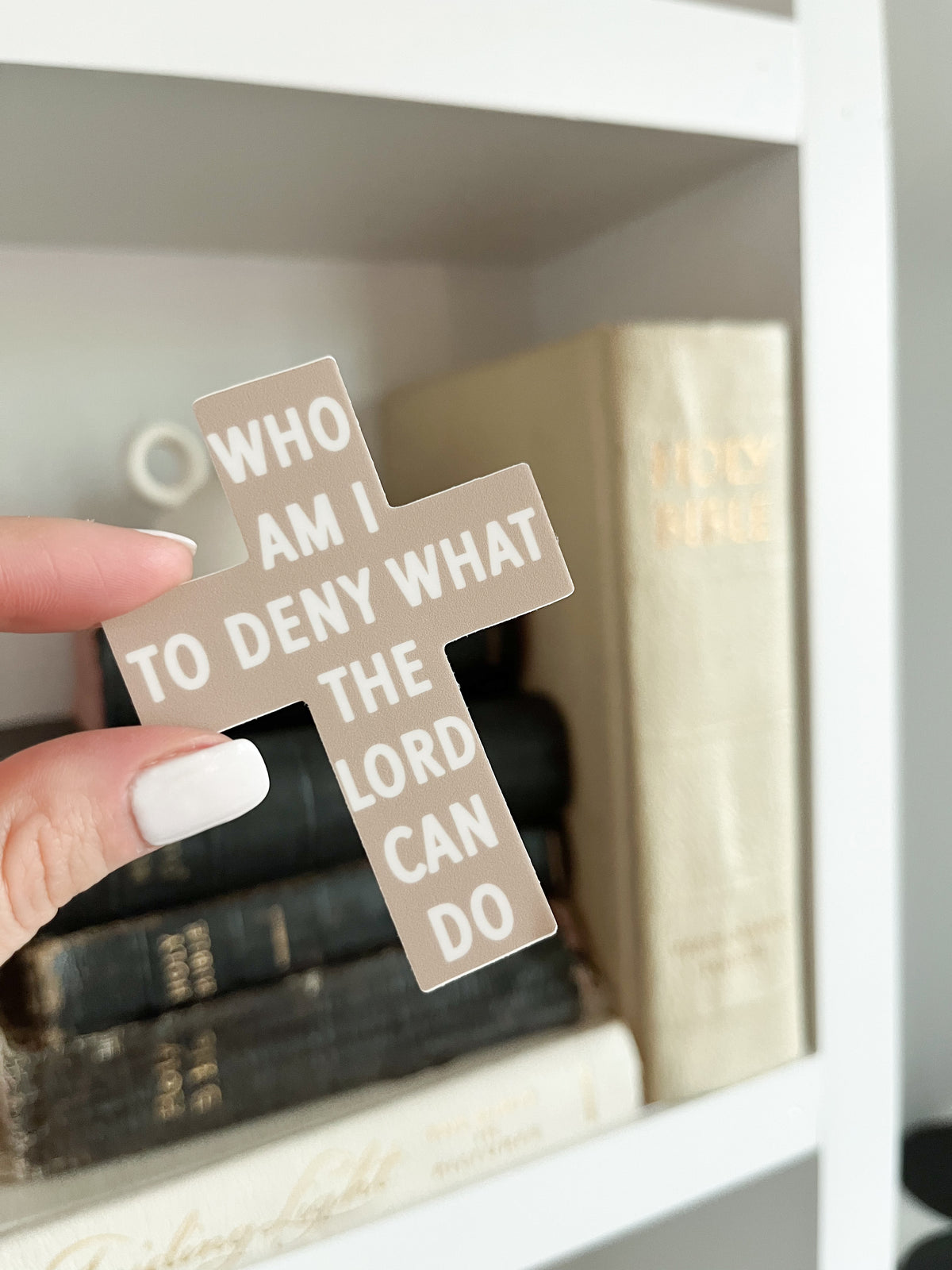 Who Am I To Deny What The Lord Can Do Cross Sticker